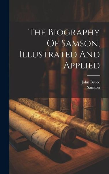 Produktbild: The Biography Of Samson, Illustrated And Applied