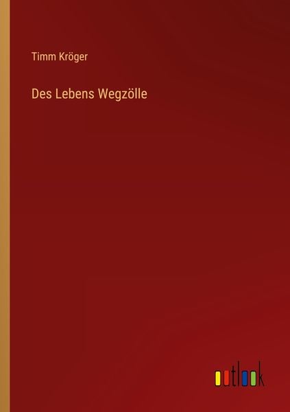 Des Lebens Wegzölle, Taschenbuch von Timm Kröger, Outlook, 9783368497309