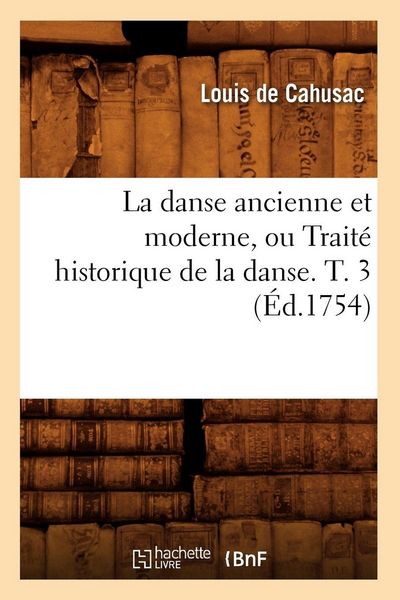 Produktbild: La danse ancienne et moderne, ou Trait&eacute; historique de la danse. T. 3 (&Eacute;d.1754)