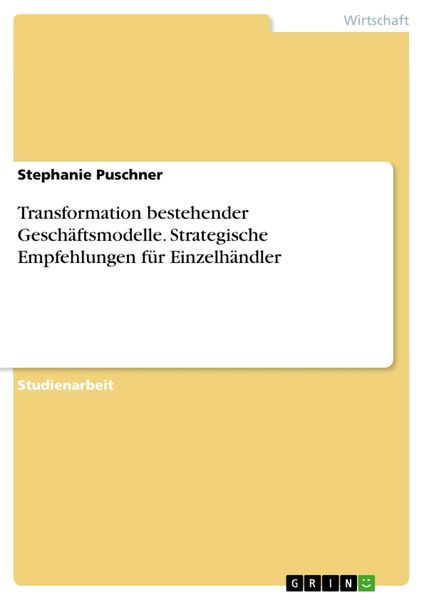 Produktbild: Transformation bestehender Gesch&auml;ftsmodelle. Strategische Empfehlungen f&uuml;r Einzelh&auml;ndler