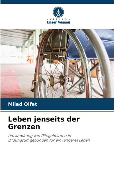 Leben jenseits der Grenzen, Taschenbuch von Milad Olfat, Verlag Unser Wissen, 9786207439805