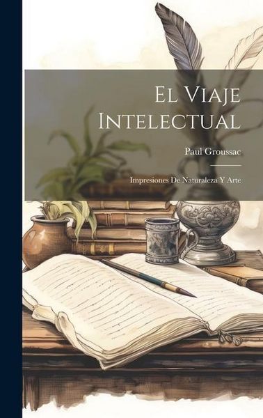 Produktbild: El Viaje Intelectual: Impresiones De Naturaleza Y Arte