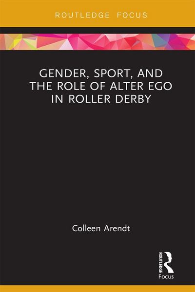 Produktbild: Gender, Sport, and the Role of Alter Ego in Roller Derby