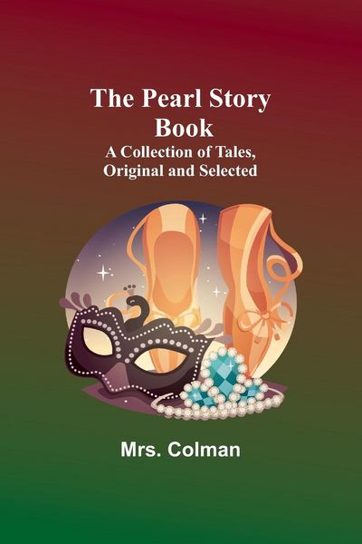 Produktbild: The Pearl Story Book ;A Collection of Tales, Original and Selected