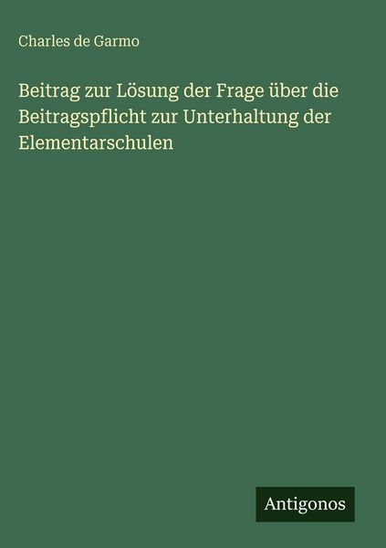 Produktbild: Beitrag zur L&ouml;sung der Frage &uuml;ber die Beitragspflicht zur Unterhaltung der Elementarschulen