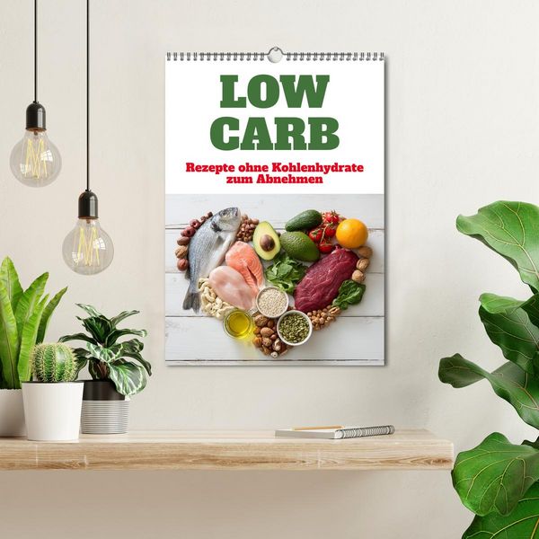 Produktbild: Low Carb - Rezepte ohne Kohlenhydrate zum Abnehmen (Wandkalender 2026 DIN A3 hoch), CALVENDO Monatskalender