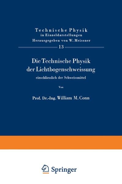 Die Technische Physik der Lichtbogenschweissung einschliesslich der Schweissmittel, Taschenbuch von W.M. Conn, Springer Berlin, 9783540024781