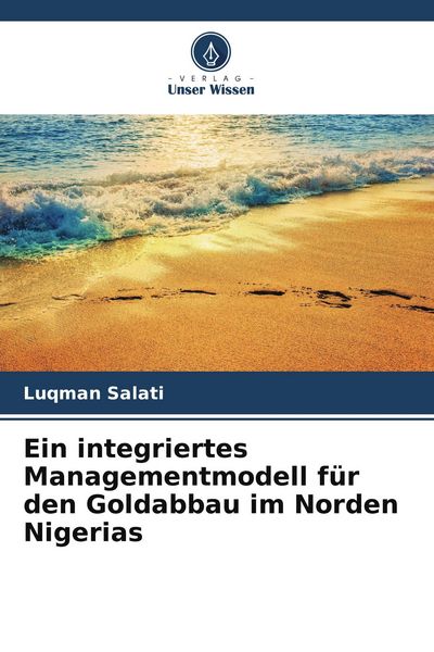 Ein integriertes Managementmodell für den Goldabbau im Norden Nigerias, Taschenbuch von Luqman Salati, Verlag Unser Wissen, 9786202190961