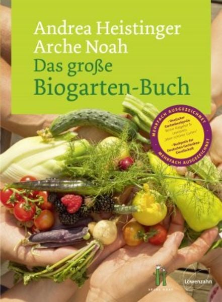 Das große Biogarten-Buch, Gebundene Ausgabe von Andrea Heistinger , Verein Arche Noah, Löwenzahn Verlag in der Studienverlag Ges.m.b.H., 9783706625166