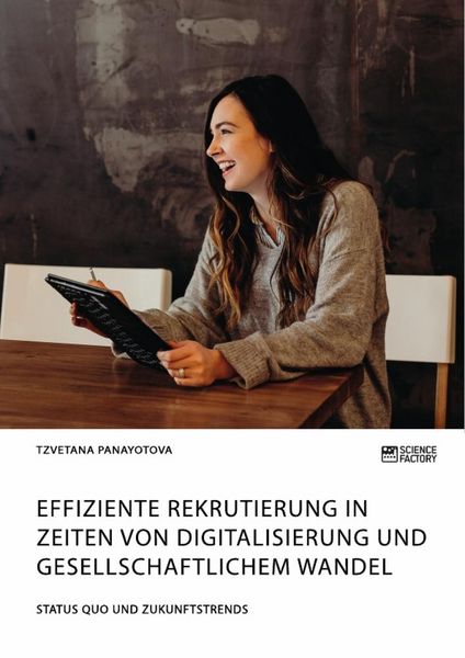 Produktbild: Effiziente Rekrutierung in Zeiten von Digitalisierung und gesellschaftlichem Wandel. Status Quo und Zukunftstrends