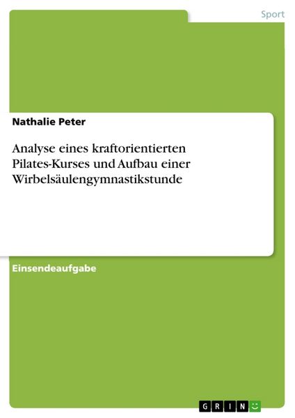 Produktbild: Analyse eines kraftorientierten Pilates-Kurses und Aufbau einer Wirbels&auml;ulengymnastikstunde