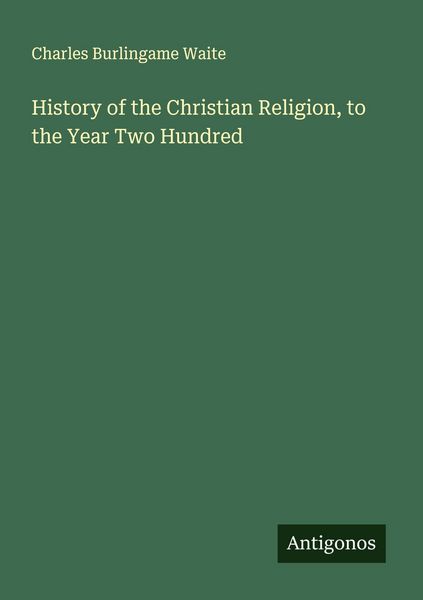 Produktbild: History of the Christian Religion, to the Year Two Hundred