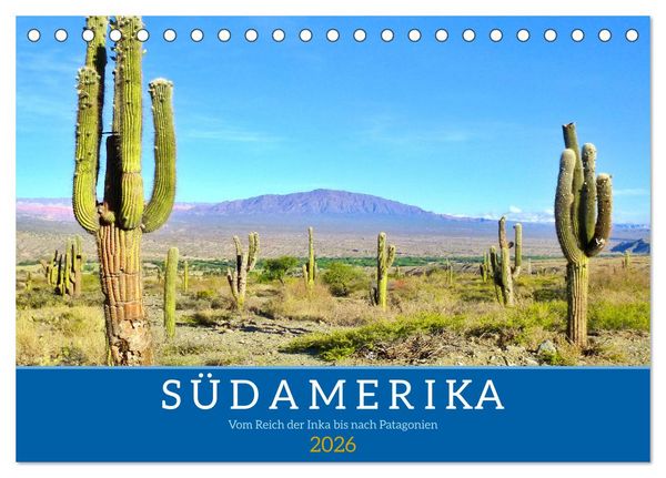 Südamerika - Vom Reich der Inka bis nach Patagonien (Tischkalender 2026 DIN A5 quer), CALVENDO Monatskalender
