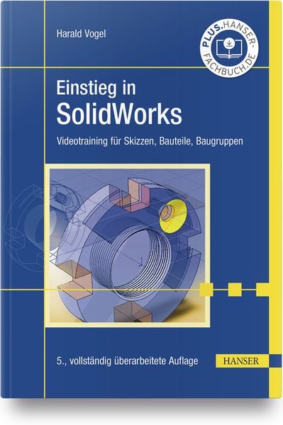 Einstieg in SolidWorks, Gebundene Ausgabe von Harald Vogel, Carl Hanser, 9783446463745