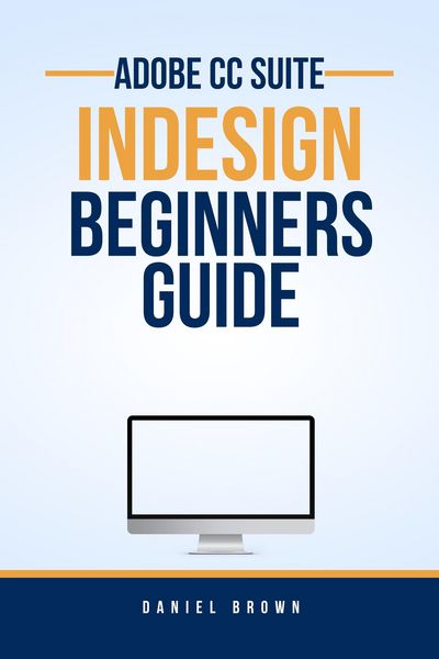 Produktbild: Adobe CC InDesign - Beginners Guide (Adobe CC - Beginners Guide)