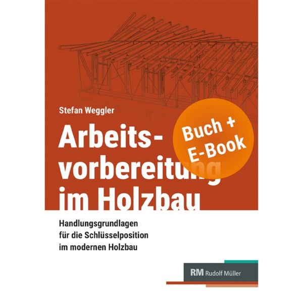 Arbeitsvorbereitung im Holzbau mit E-Book, Set von Stefan Weggler, RM Rudolf Müller Medien GmbH & Co. KG, 978-3-481-04875-4