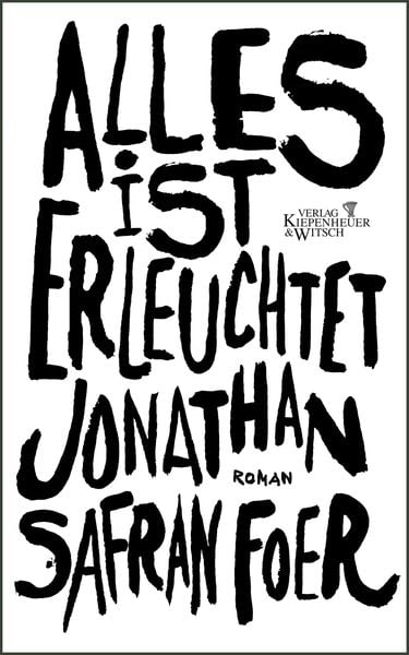 Alles ist erleuchtet, Gebundene Ausgabe von Jonathan Safran Foer, Kiepenheuer & Witsch, 978-3-462-03217-8