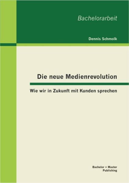 Produktbild: Die neue Medienrevolution: Wie wir in Zukunft mit Kunden sprechen