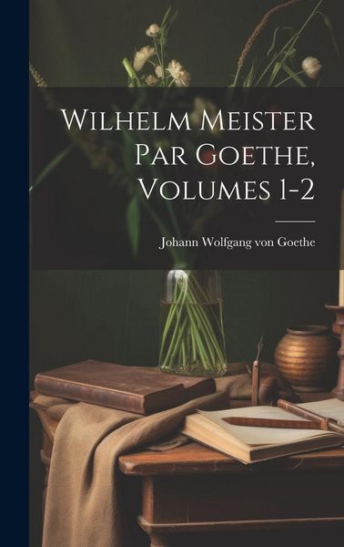 Produktbild: Wilhelm Meister Par Goethe, Volumes 1-2