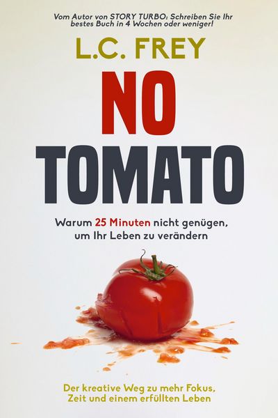 Produktbild: NO TOMATO: Warum 25 Minuten nicht gen&uuml;gen, um Ihr Leben zu ver&auml;ndern