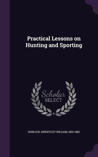Produktbild: Practical Lessons on Hunting and Sporting