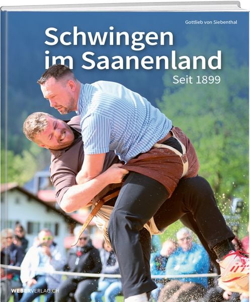 Schwingen im Saanenland seit 1899, Gebundene Ausgabe von Gottlieb Siebenthal, Weber Verlag AG, 9783038187776