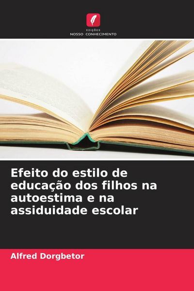 Produktbild: Efeito do estilo de educa&ccedil;&atilde;o dos filhos na autoestima e na assiduidade escolar