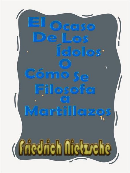 Produktbild: El Ocaso De Los &Iacute;dolos o C&oacute;mo Se Filosofa a Martillazos