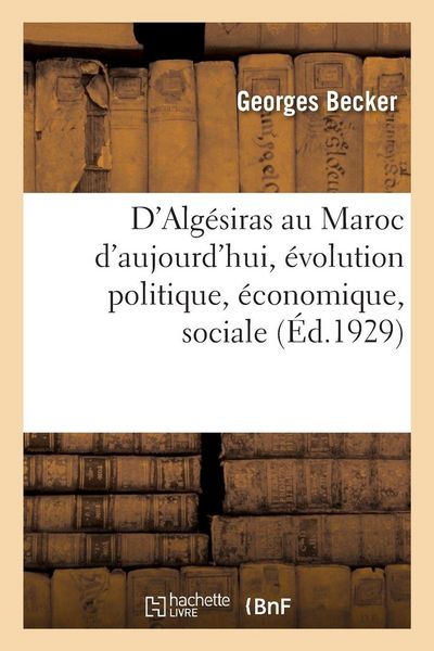 Produktbild: D'Alg&eacute;siras au Maroc d'aujourd'hui, &eacute;volution politique, &eacute;conomique, sociale