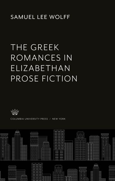 Produktbild: The Greek Romances in Elizabethan Prose Fiction