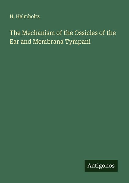 Produktbild: The Mechanism of the Ossicles of the Ear and Membrana Tympani