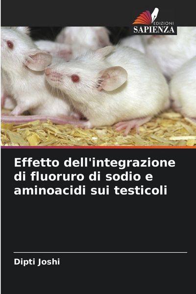 Produktbild: Effetto dell'integrazione di fluoruro di sodio e aminoacidi sui testicoli