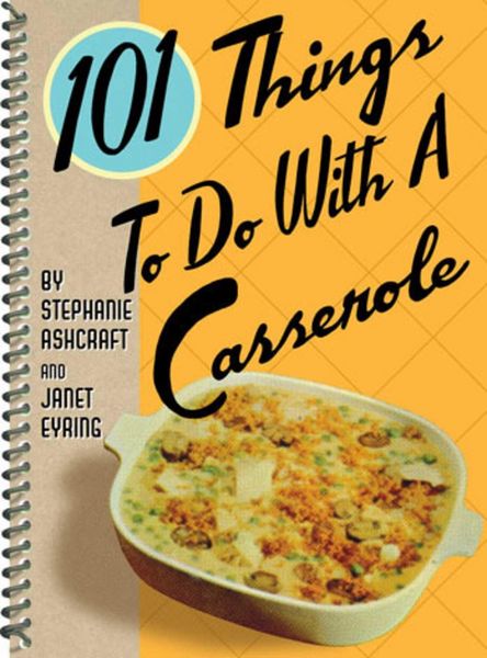 Produktbild: 101 Things to Do with a Casserole
