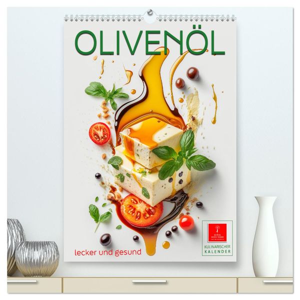 Olivenöl lecker und gesund (hochwertiger Premium Wandkalender 2024 DIN A2 hoch), Kunstdruck in Hochglanz