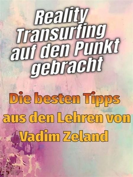 Produktbild: Reality Transurfing auf den Punkt gebracht - Die besten Tipps von Vadim Zeland