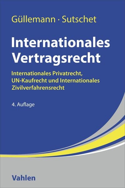 Internationales Vertragsrecht, Taschenbuch von Dirk Güllemann , Holger Sutschet, Vahlen, Franz, 9783800679218