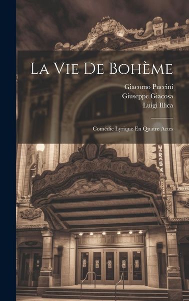 Produktbild: La Vie De Boh&egrave;me: Com&eacute;die Lyrique En Quatre Actes
