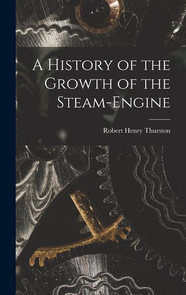 Produktbild: A History of the Growth of the Steam-Engine