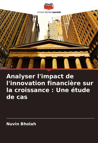 Produktbild: Analyser l'impact de l'innovation financi&egrave;re sur la croissance : Une &eacute;tude de cas