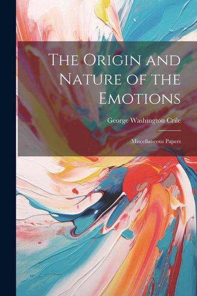 Produktbild: The Origin and Nature of the Emotions: Miscellaneous Papers