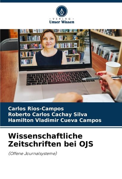 Wissenschaftliche Zeitschriften bei OJS, Taschenbuch von Carlos Rios-Campos , Roberto Carlos Cachay Silva , Hamilton Vladimir Cueva Campos, Verlag