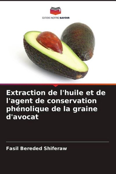 Produktbild: Extraction de l'huile et de l'agent de conservation ph&eacute;nolique de la graine d'avocat