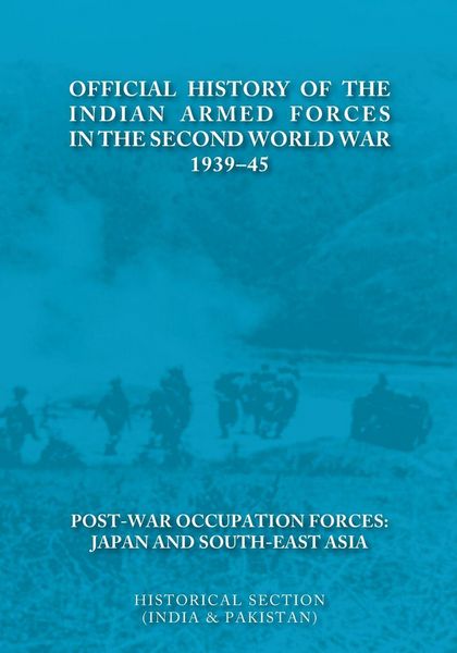 Produktbild: Official History of the Indian Armed Forces in the Second World War 1939-45 Post-War Occupation Forces