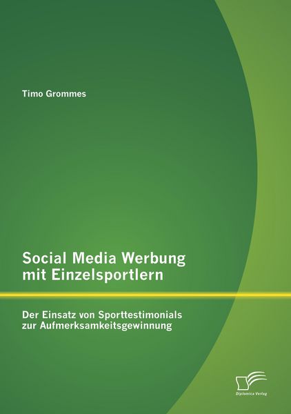Produktbild: Social Media Werbung mit Einzelsportlern: Der Einsatz von Sporttestimonials zur Aufmerksamkeitsgewinnung