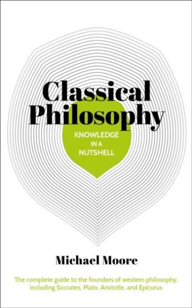Produktbild: Moore, M: Knowledge in a Nutshell: Classical Philosophy