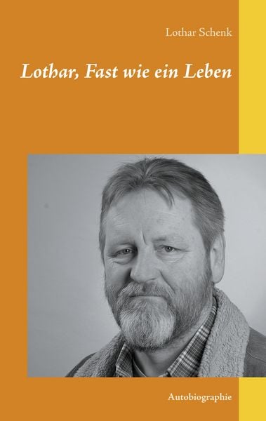 Lothar, Fast wie ein Leben, Taschenbuch von Lothar Schenk, BoD – Books on Demand, 9783753443706