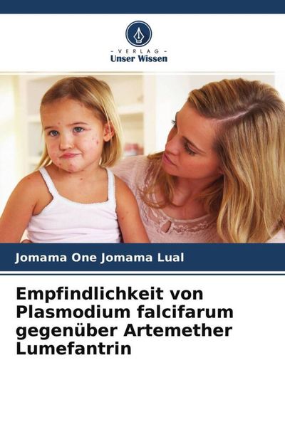 Lual, J: Empfindlichkeit von Plasmodium falcifarum gegenüber, Taschenbuch von Jomama One Jomama Lual, Verlag Unser Wissen, 9786204156941