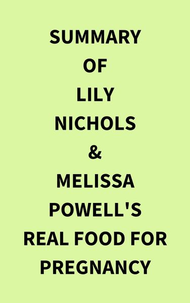 Produktbild: Summary of Lily Nichols & Melissa Powell's Real Food for Pregnancy