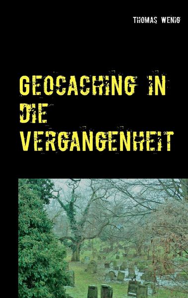 Produktbild: Geocaching in die Vergangenheit