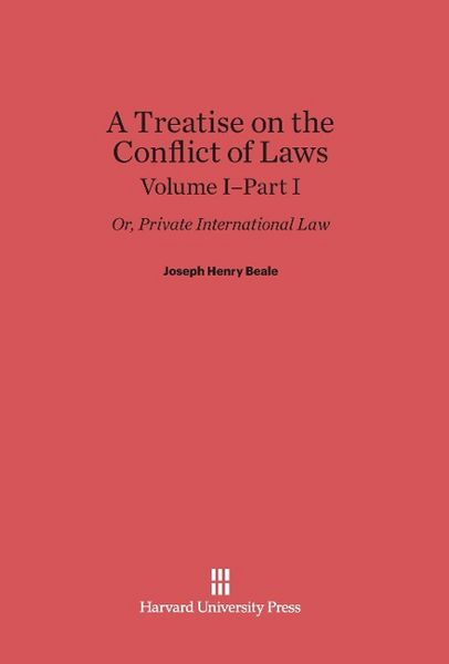 Produktbild: A Treatise on the Conflict of Laws, Volume I/Part 1, A Treatise on the Conflict of Laws Volume I/Part 1